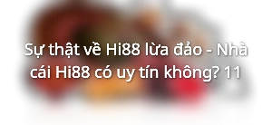 Sự thật về thông tin Hi88 lừa đảo