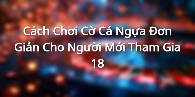Tìm hiểu về cờ cá ngựa