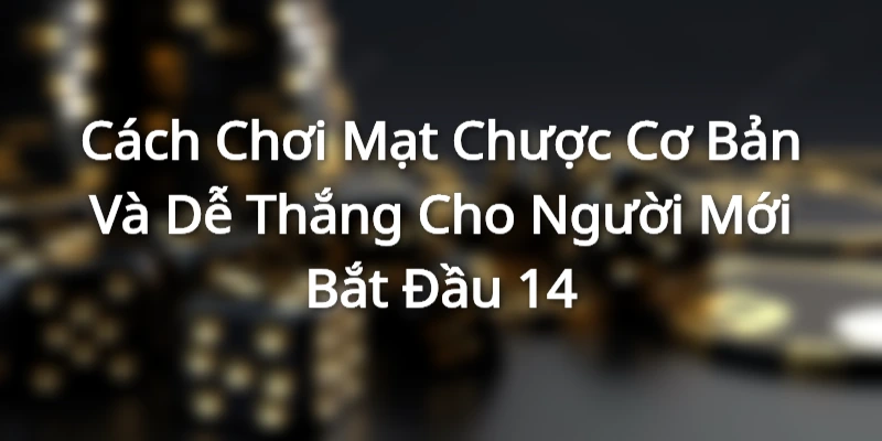 Một vài thông tin cần biết về mạt chược