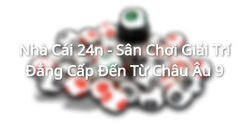 gioi-thieu-nha-cai-24n
