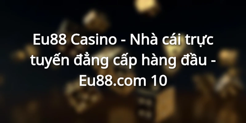 thong-tin-moi-nhat-ve-eu88-casino