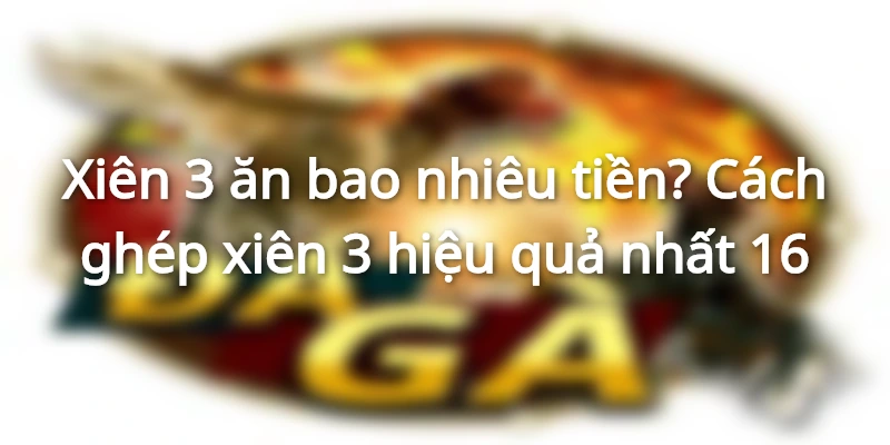 giai-dap-xien-3-an-bao-nhieu-tien