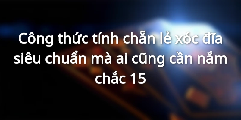cong-thuc-tinh-chan-le-xoc-dia